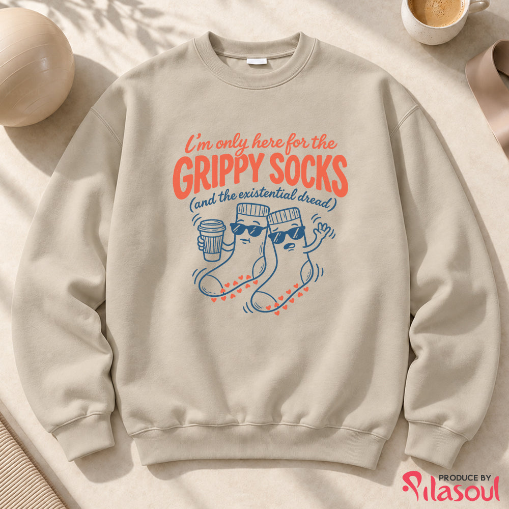 I'm Only Here For The Grippy Sock Sweatshirt