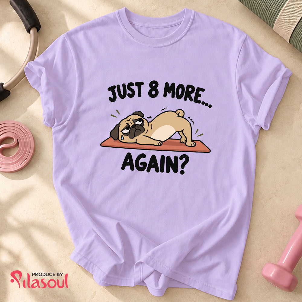 Just 8 More... Shirt