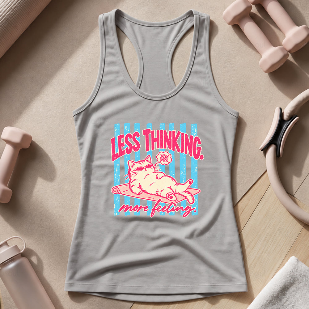 Less Thinking ... More Feeling Tank Top