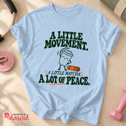 A Little Movement...Shirt