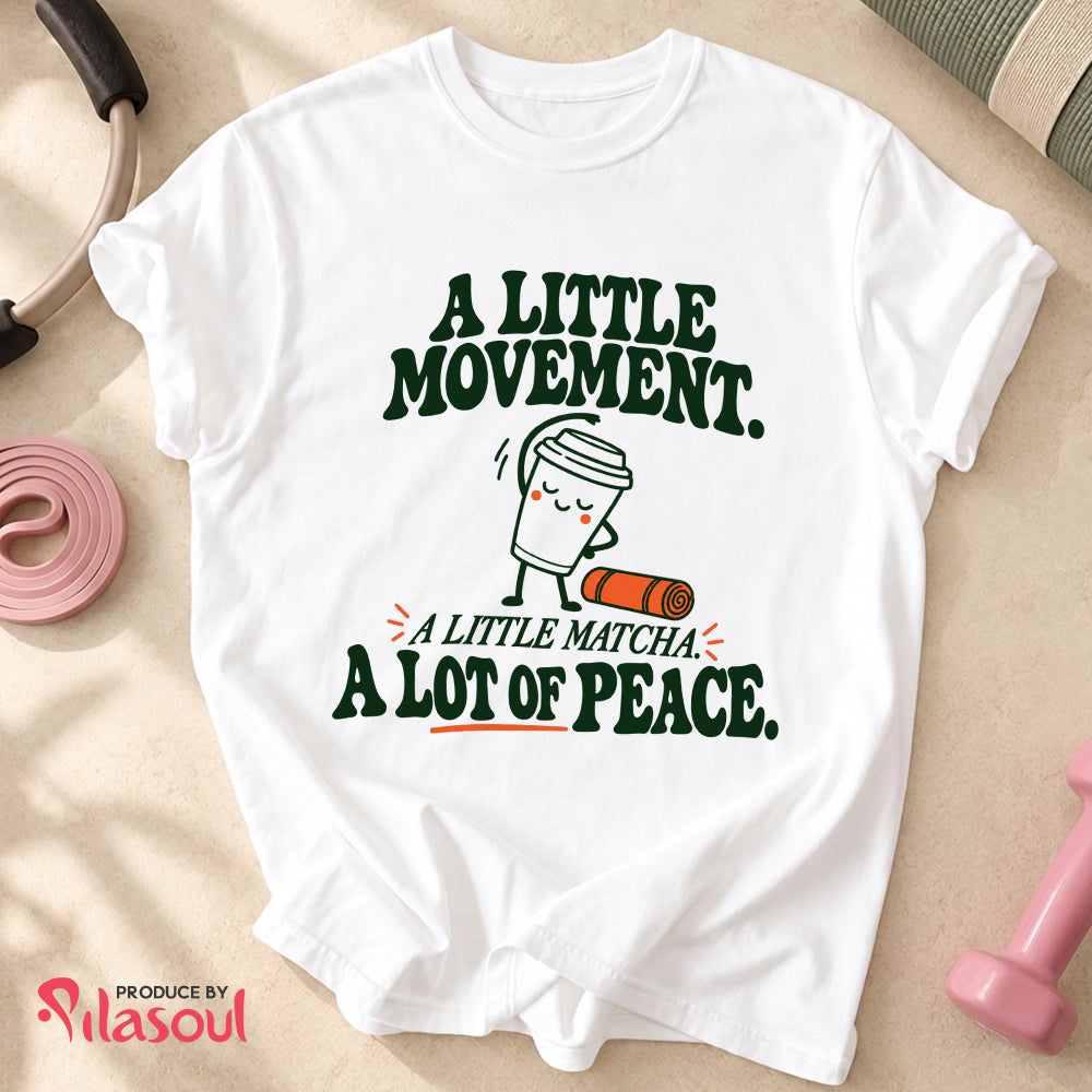 A Little Movement...Shirt