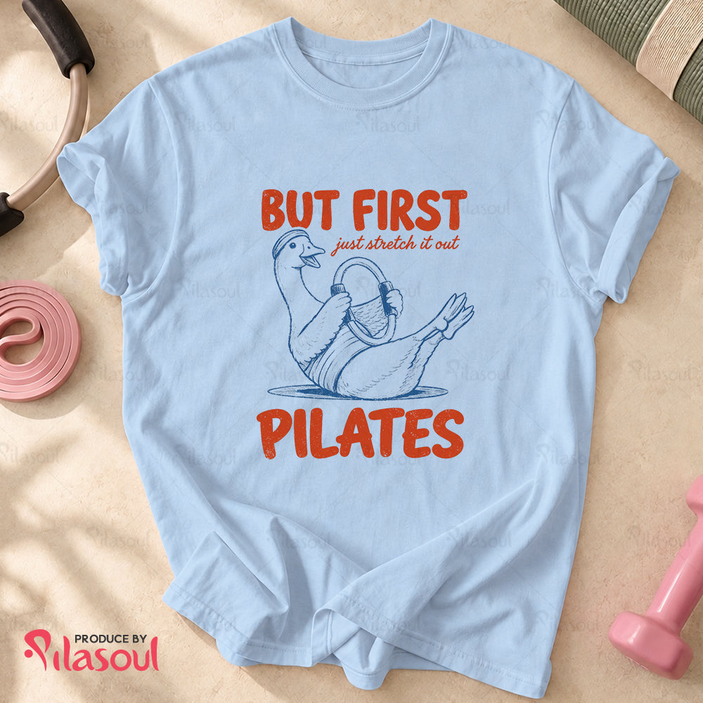 But First Pilates Goose T-Shirt