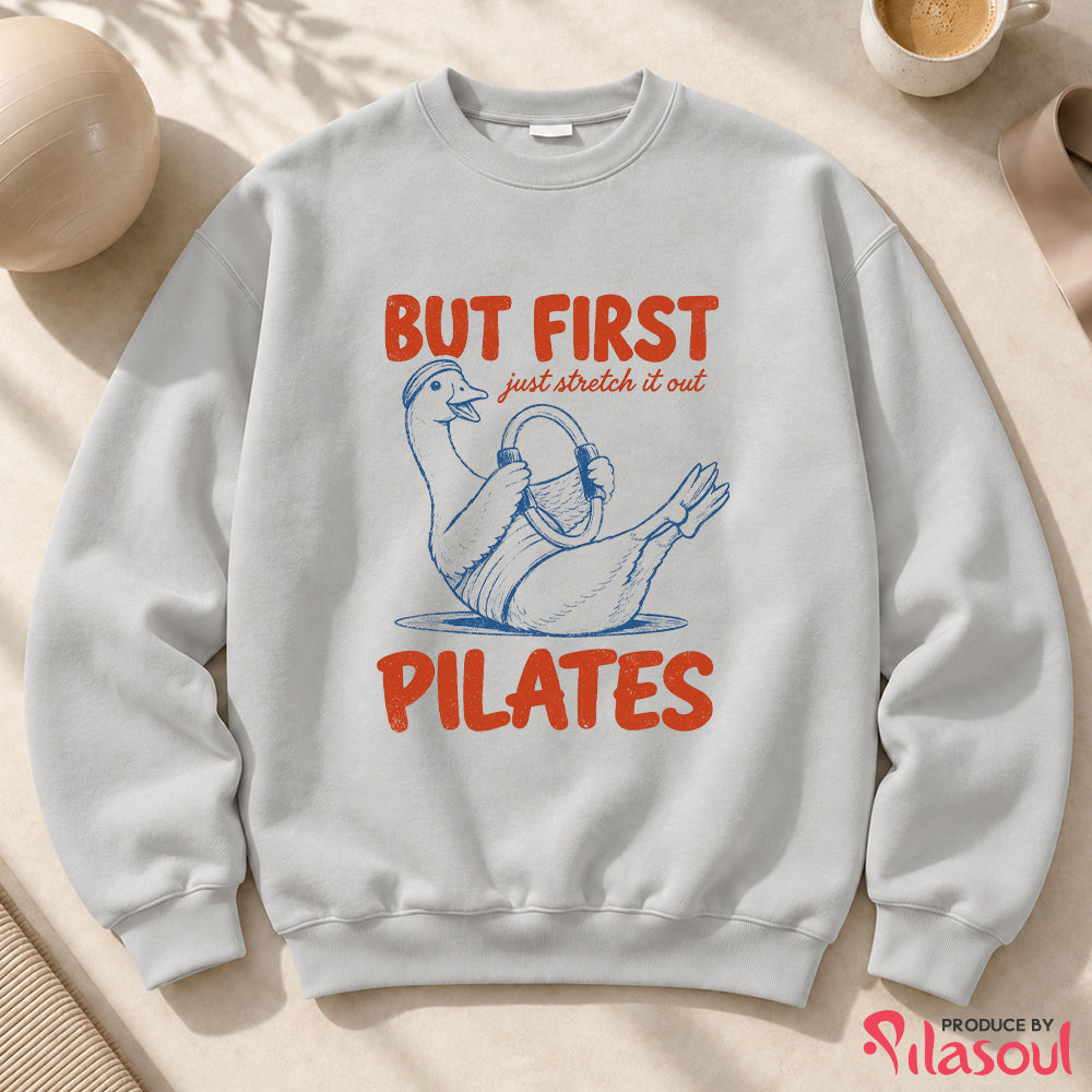 But First Pilates Goose Sweatshirt