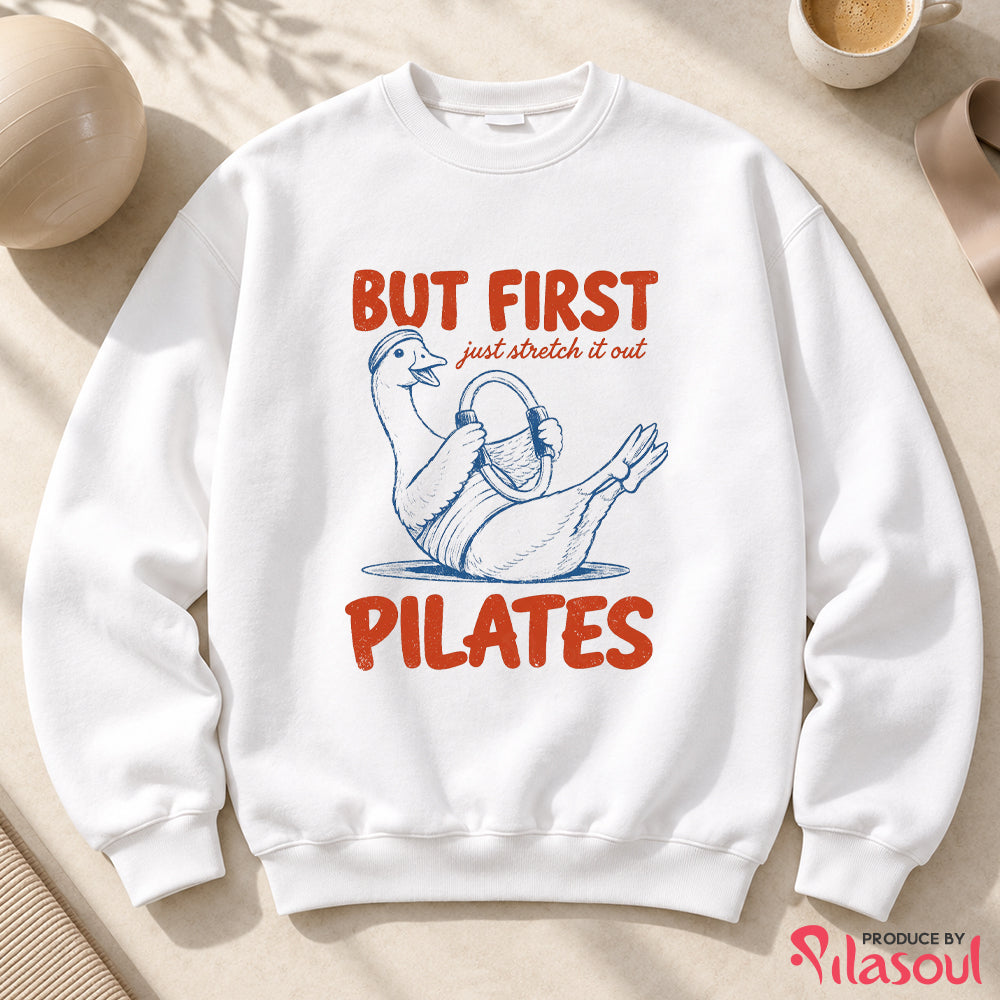But First Pilates Goose Sweatshirt