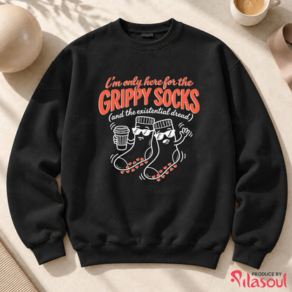 I'm Only Here For The Grippy Sock Sweatshirt