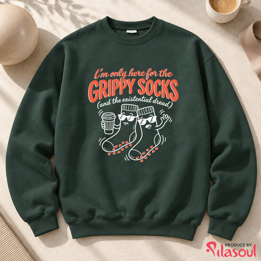 I'm Only Here For The Grippy Sock Sweatshirt