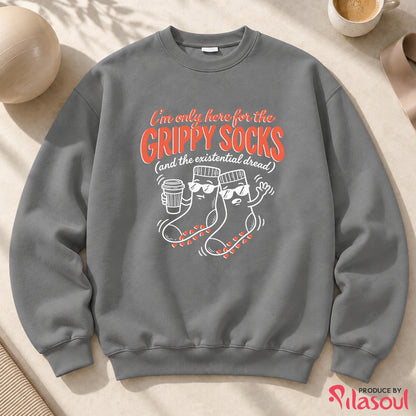 I'm Only Here For The Grippy Sock Sweatshirt