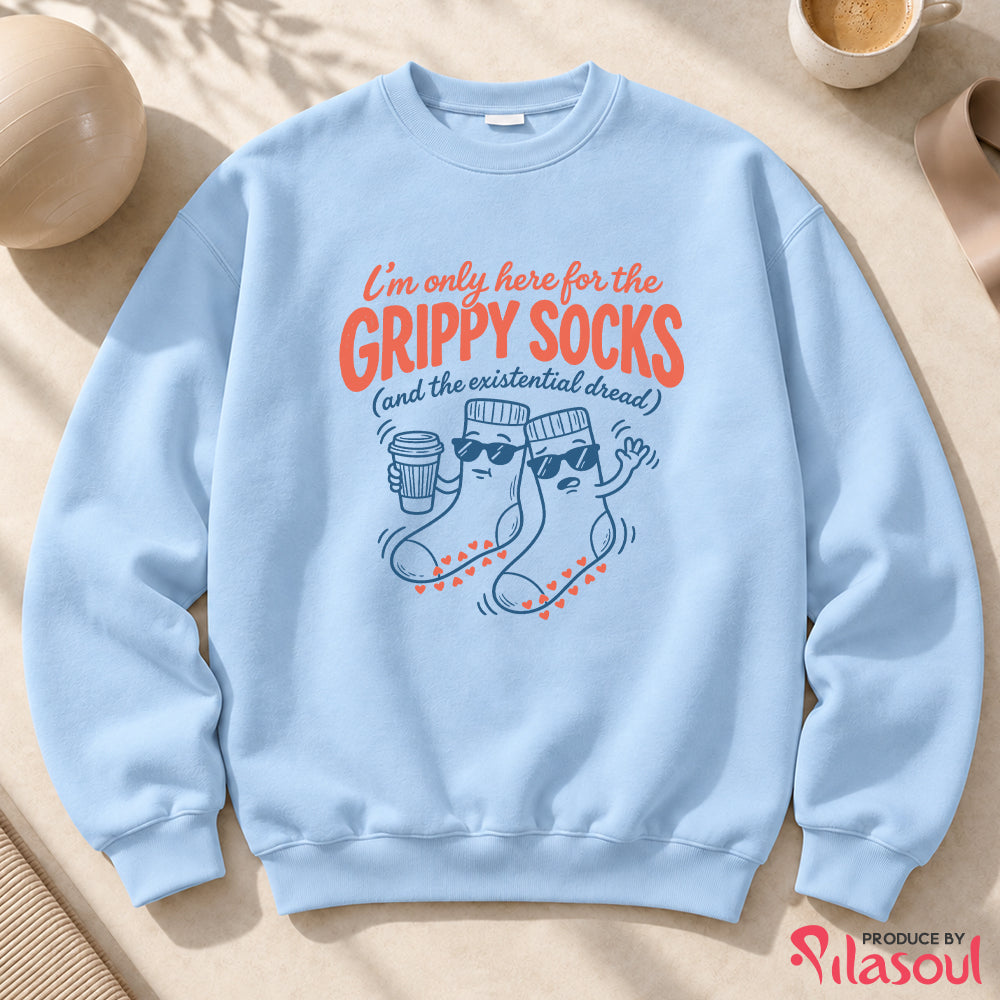 I'm Only Here For The Grippy Sock Sweatshirt