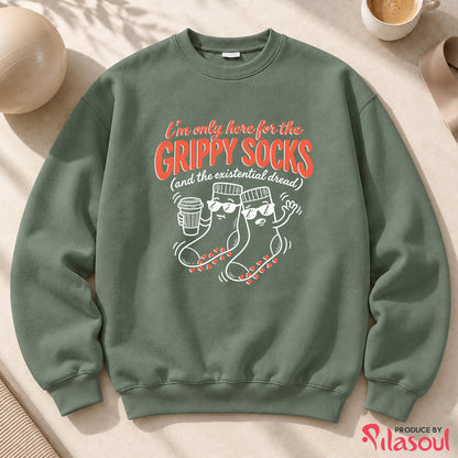 I'm Only Here For The Grippy Sock Sweatshirt