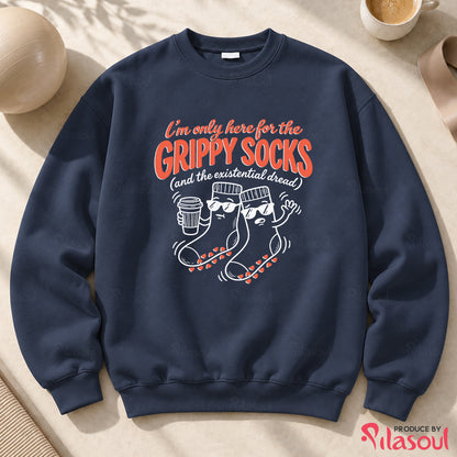 I'm Only Here For The Grippy Sock Sweatshirt