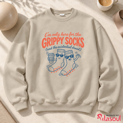 I'm Only Here For The Grippy Sock Sweatshirt