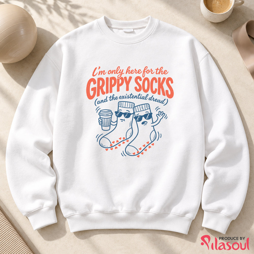 I'm Only Here For The Grippy Sock Sweatshirt