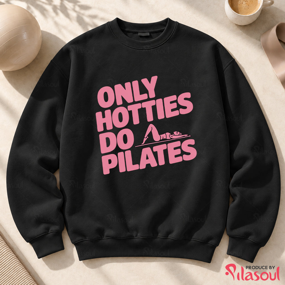 Only Hotties Do Pilates Sweatshirt