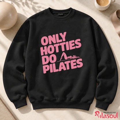 Only Hotties Do Pilates Sweatshirt