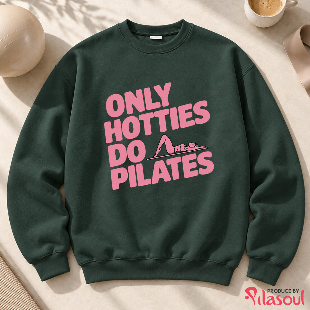 Only Hotties Do Pilates Sweatshirt