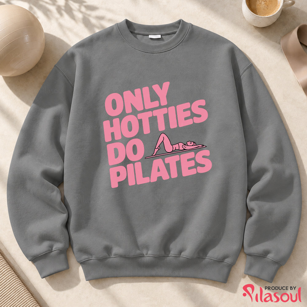 Only Hotties Do Pilates Sweatshirt