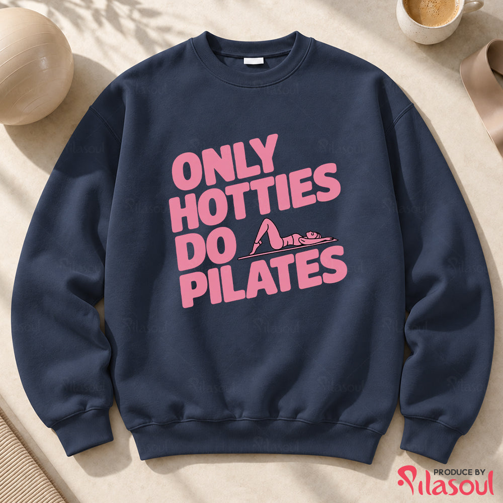 Only Hotties Do Pilates Sweatshirt