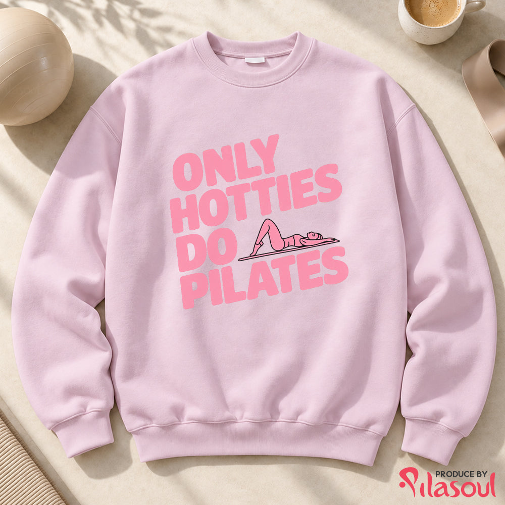 Only Hotties Do Pilates Sweatshirt
