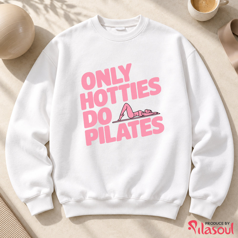 Only Hotties Do Pilates Sweatshirt