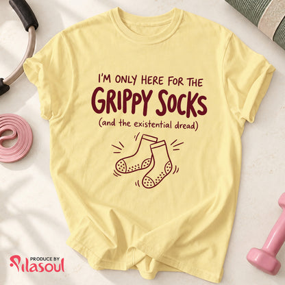 I'M ONLY HERE FOR THE GRIPPY SOCKS