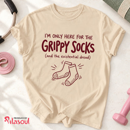 I'M ONLY HERE FOR THE GRIPPY SOCKS