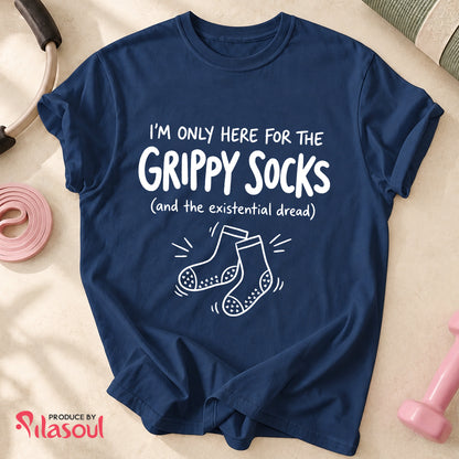 I'M ONLY HERE FOR THE GRIPPY SOCKS