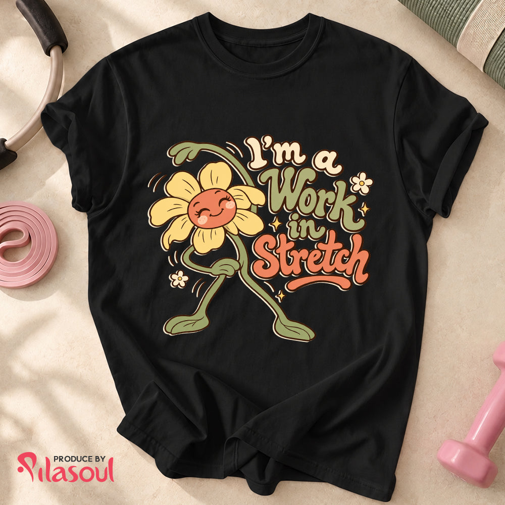 I'm a Work  in Stretch Shirt