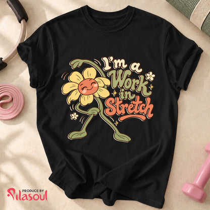 I'm a Work  in Stretch Shirt