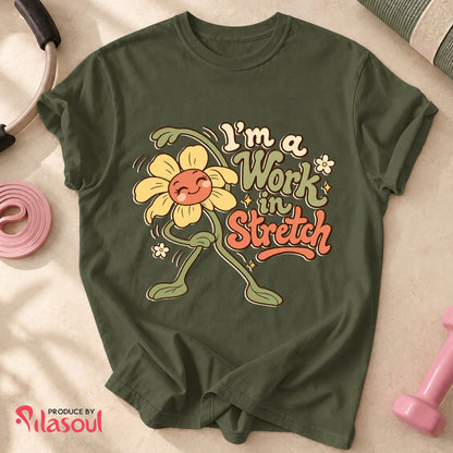 I'm a Work  in Stretch Shirt
