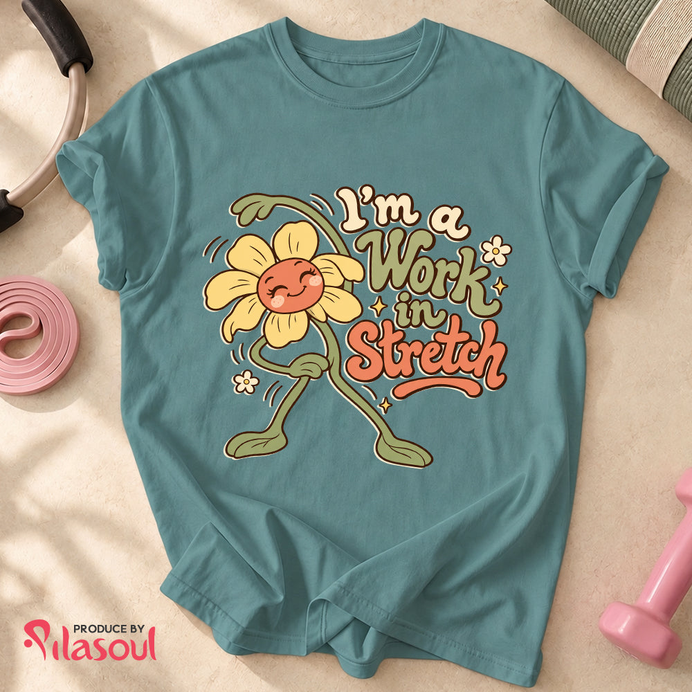 I'm a Work  in Stretch Shirt