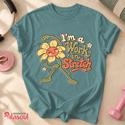 I'm a Work  in Stretch Shirt