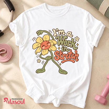 I'm a Work  in Stretch Shirt