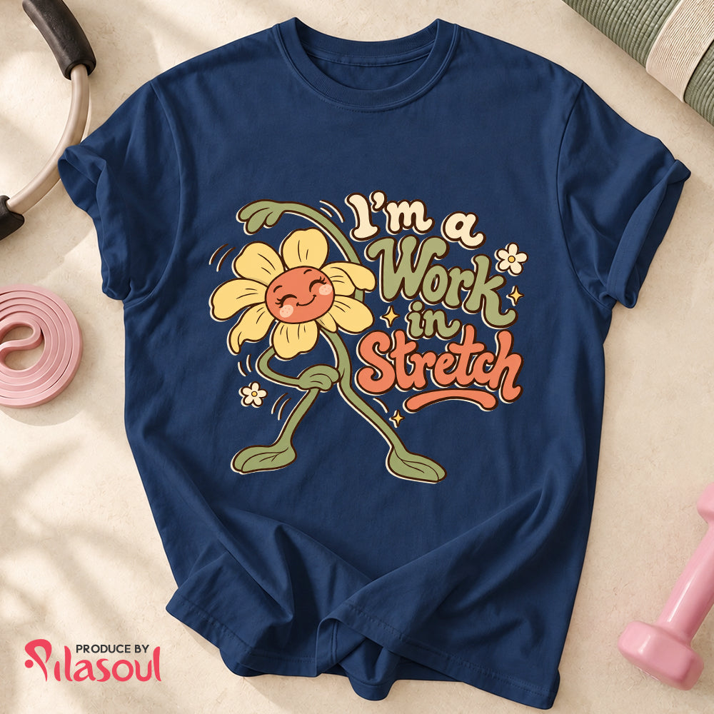 I'm a Work  in Stretch Shirt