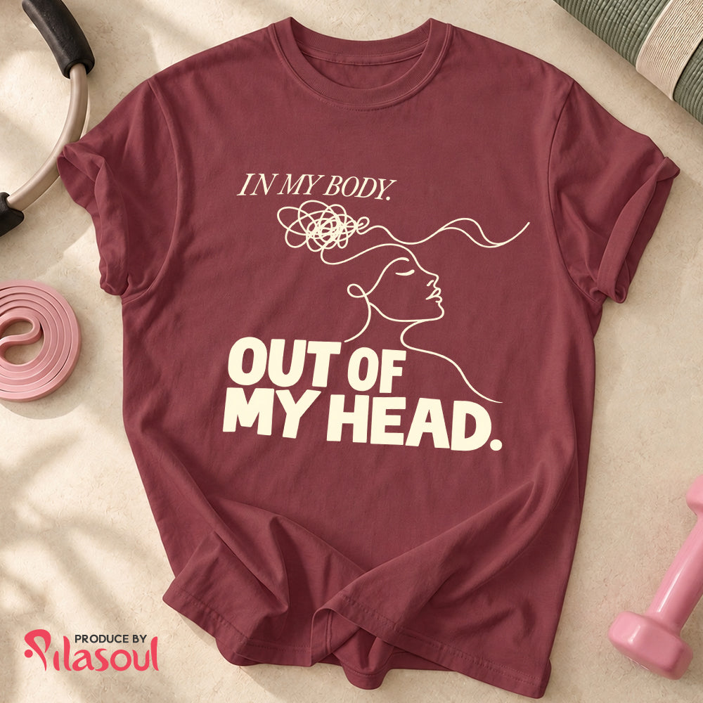 In My Body, Out Of My Head Shirt