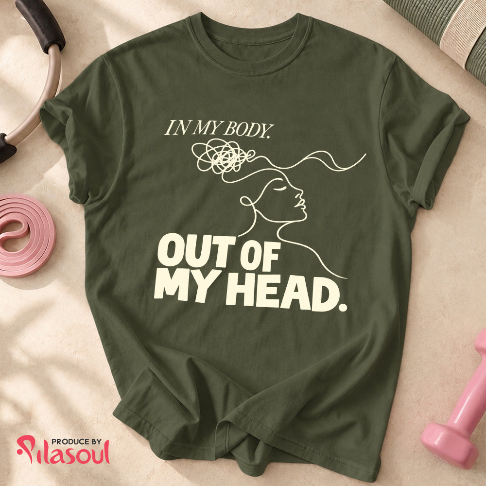 In My Body, Out Of My Head Shirt