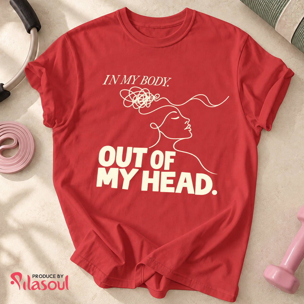 In My Body, Out Of My Head Shirt