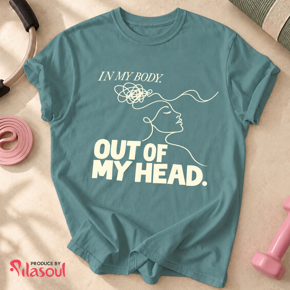 In My Body, Out Of My Head Shirt