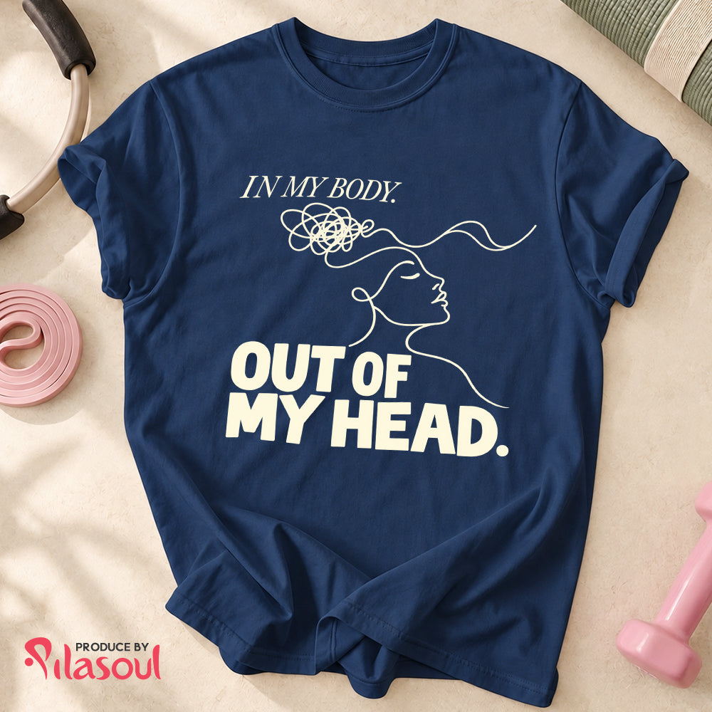 In My Body, Out Of My Head Shirt