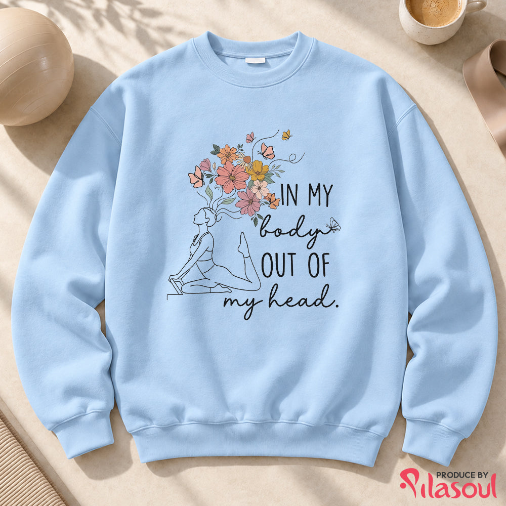 In My Body, Out Of My Head Sweatshirt