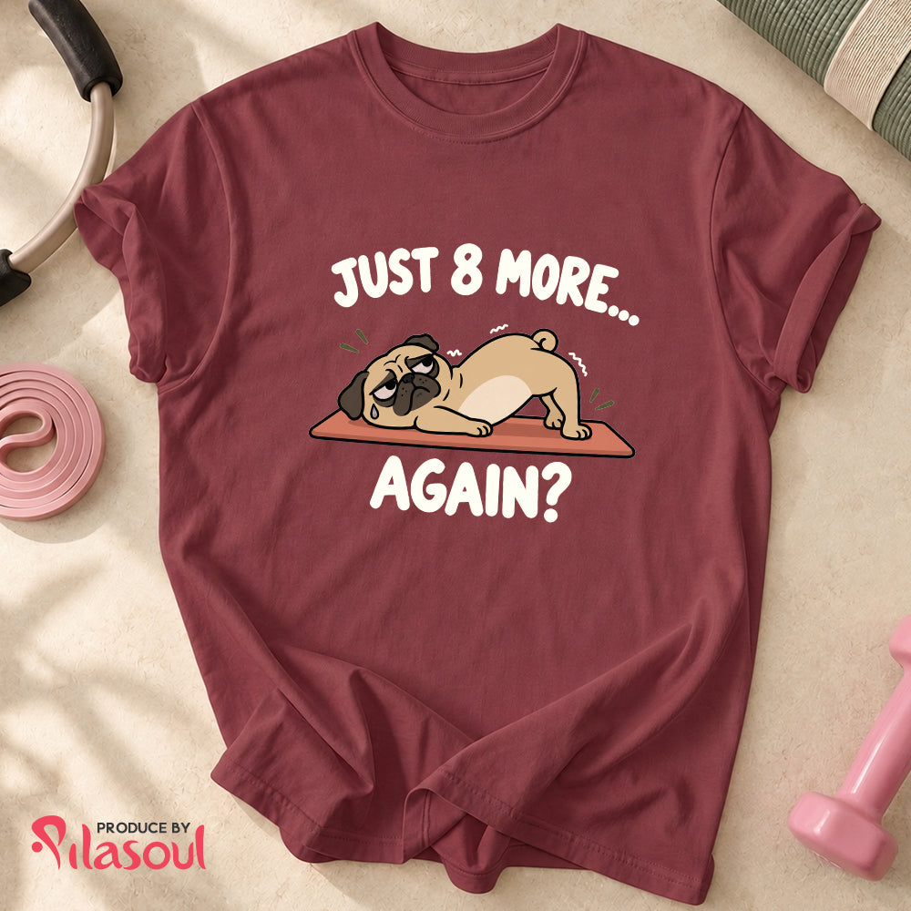 Just 8 More... Shirt