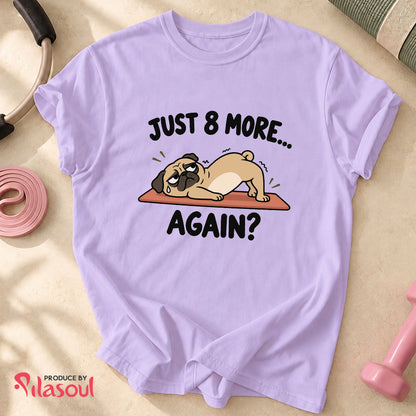Just 8 More... Shirt