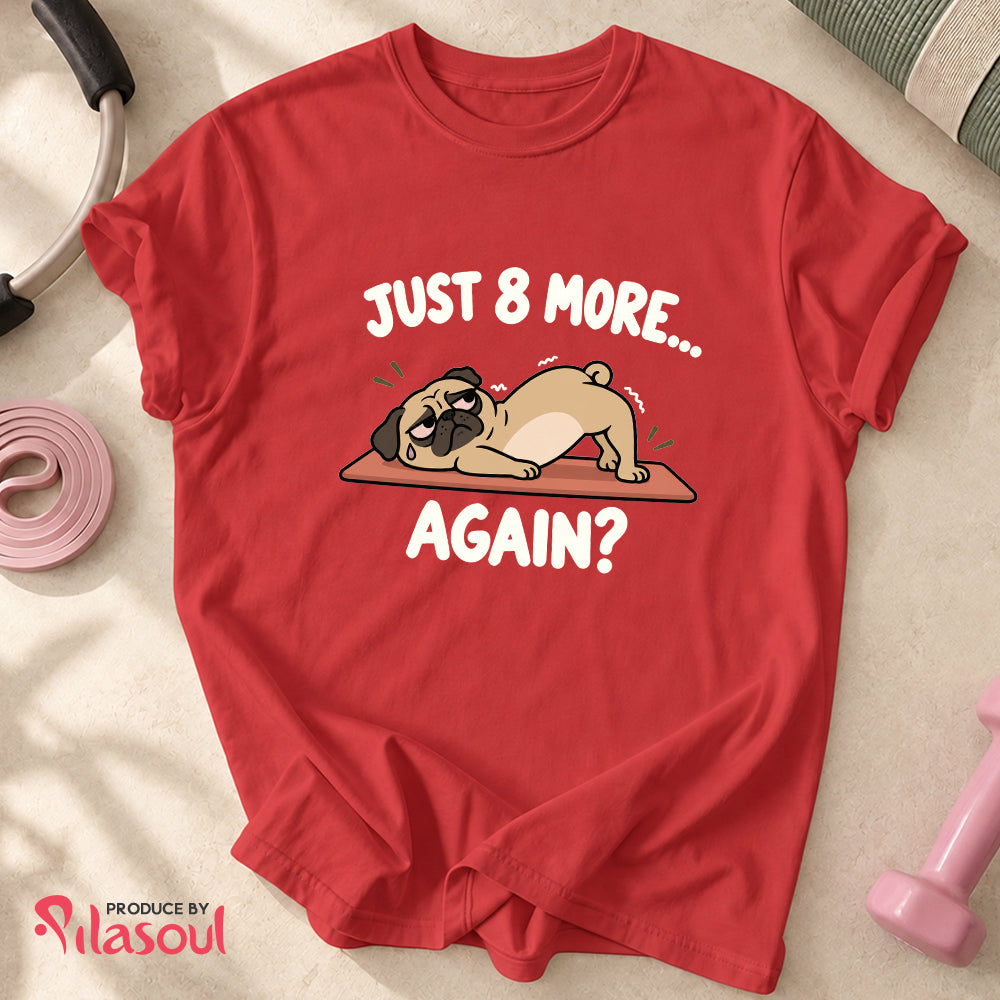 Just 8 More... Shirt