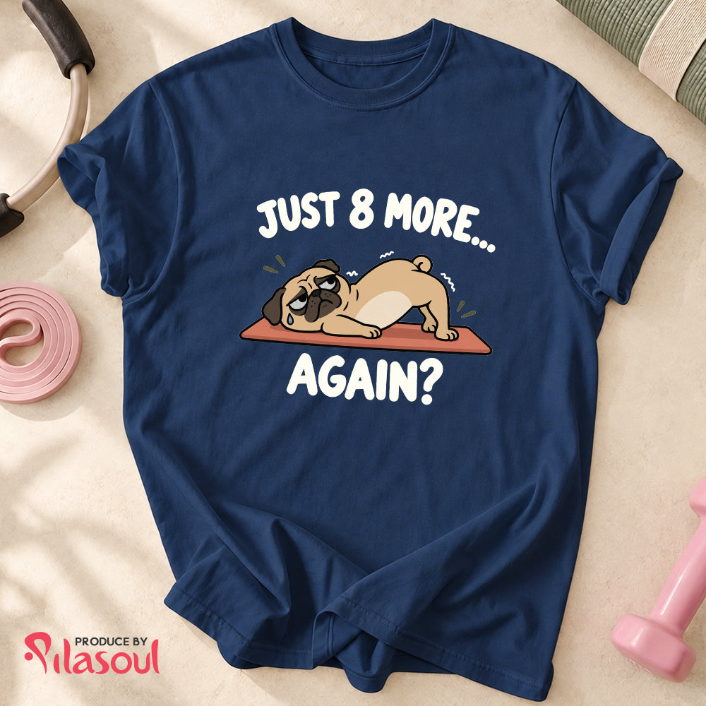 Just 8 More... Shirt