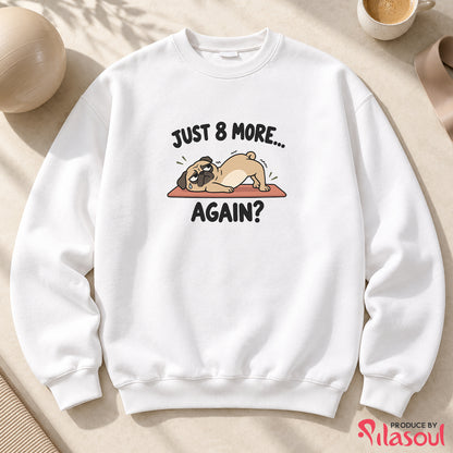 Just 8 More Again Sweatshirt