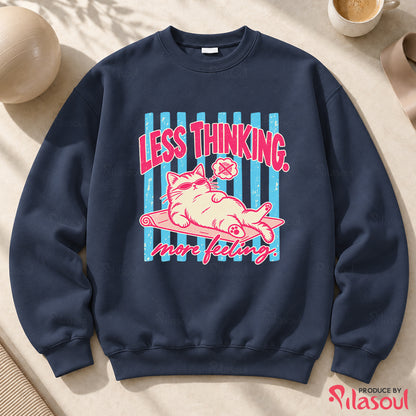 Less Thinking ... More Feeling Sweatshirt