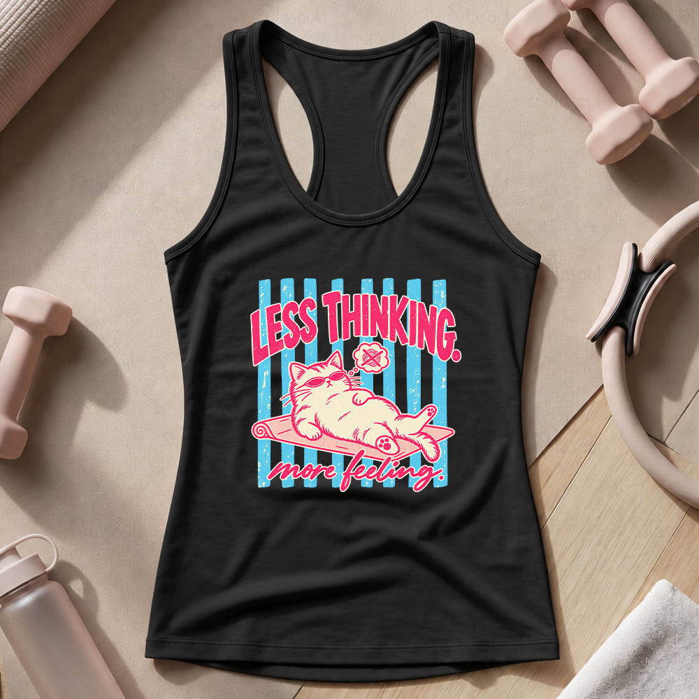 Less Thinking ... More Feeling Tank Top