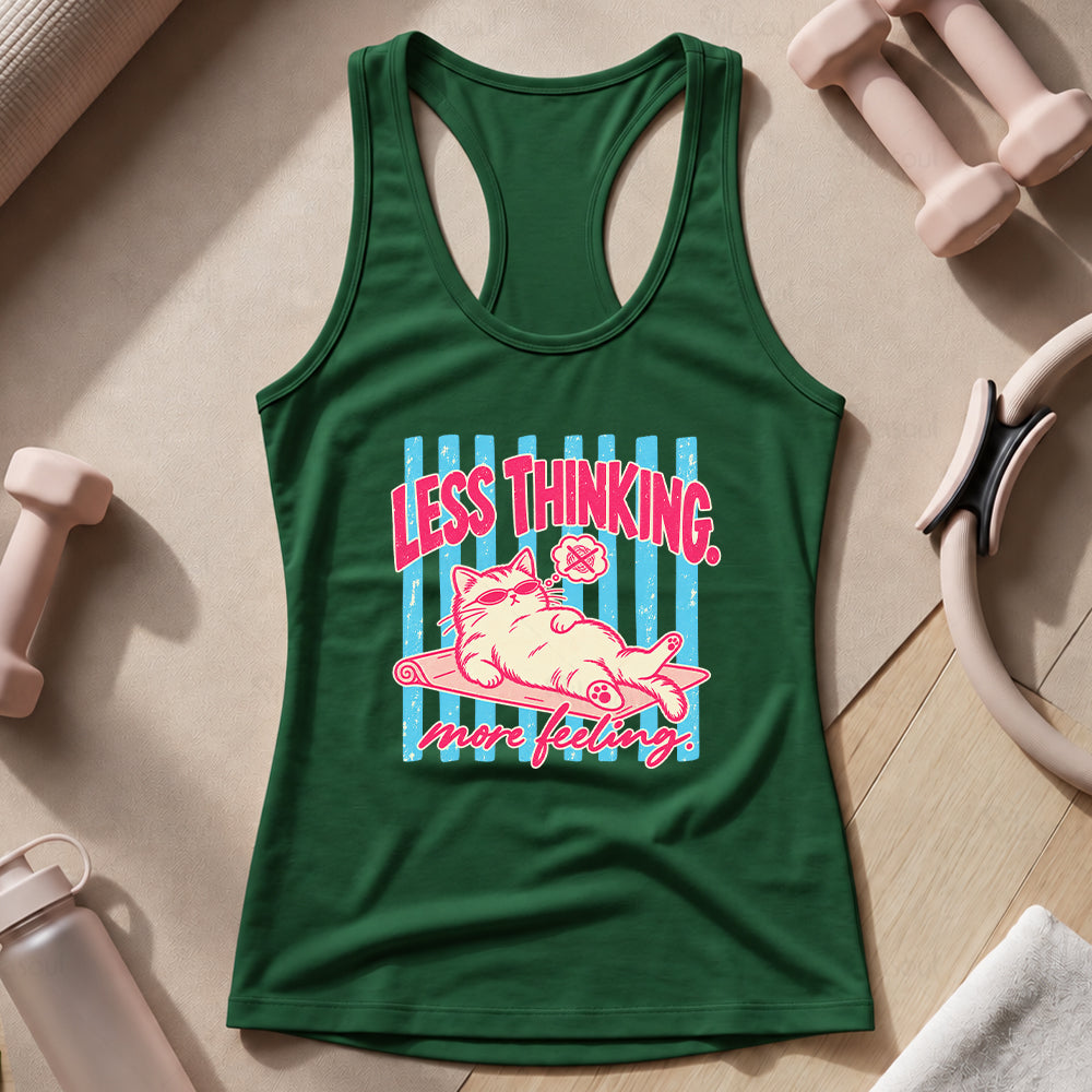 Less Thinking ... More Feeling Tank Top