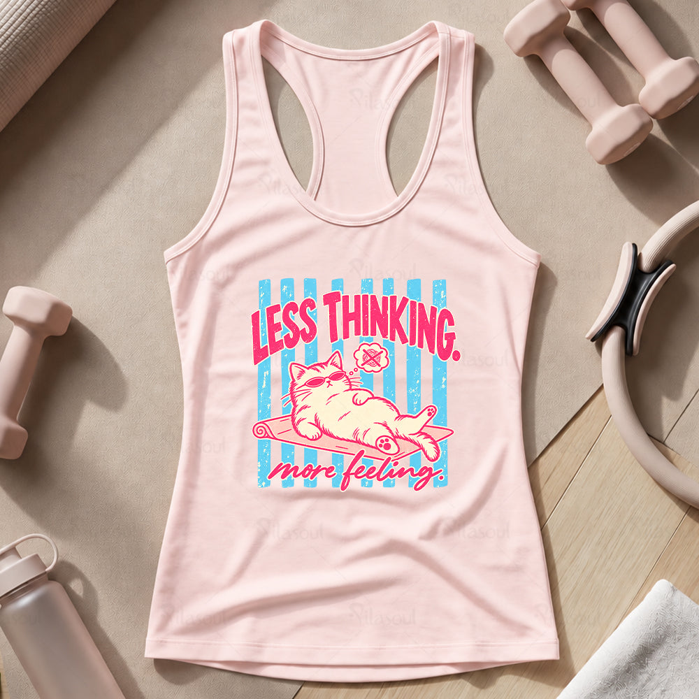 Less Thinking ... More Feeling Tank Top