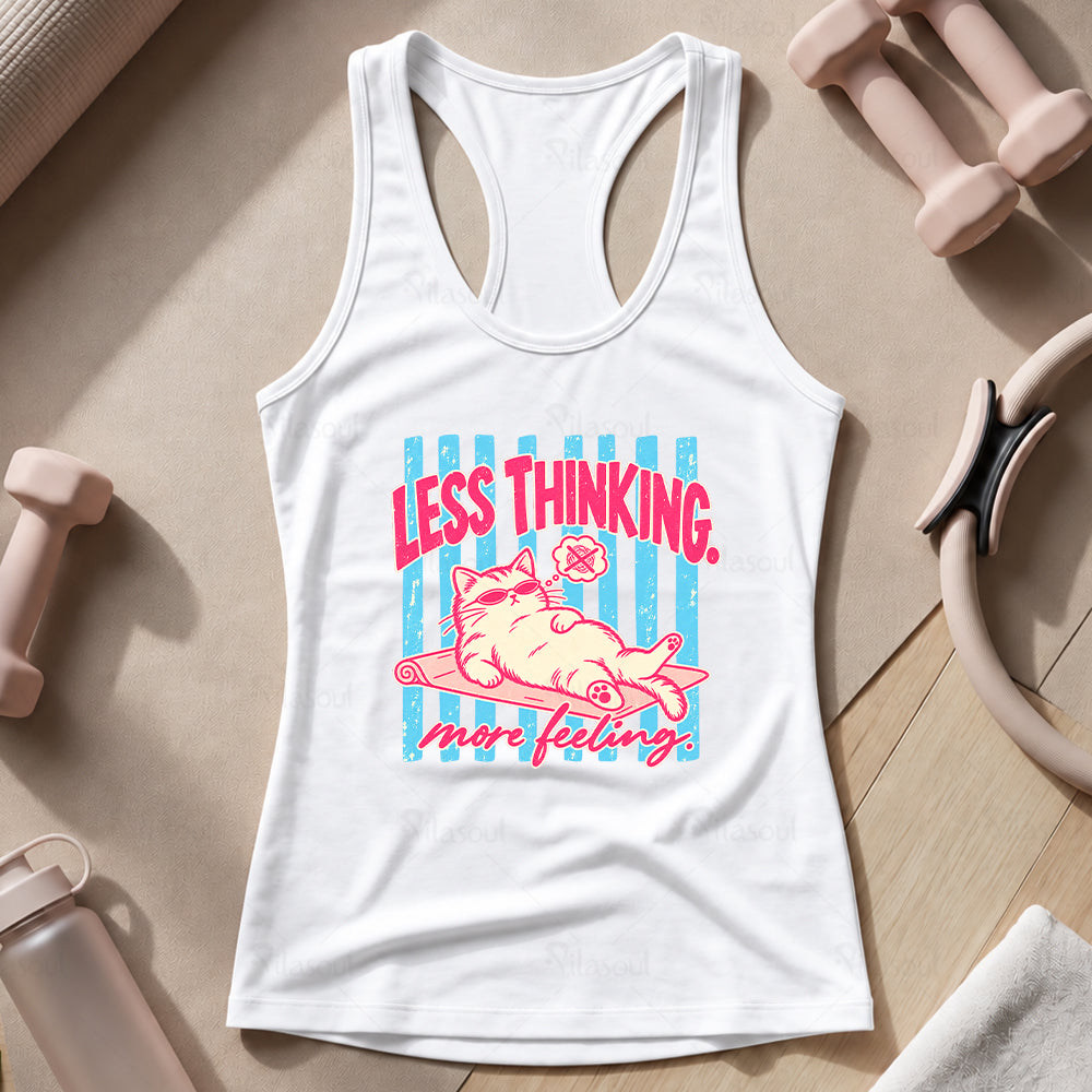 Less Thinking ... More Feeling Tank Top