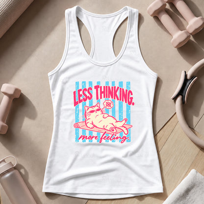 Less Thinking ... More Feeling Tank Top